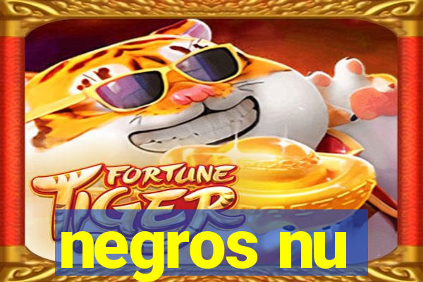 negros nu